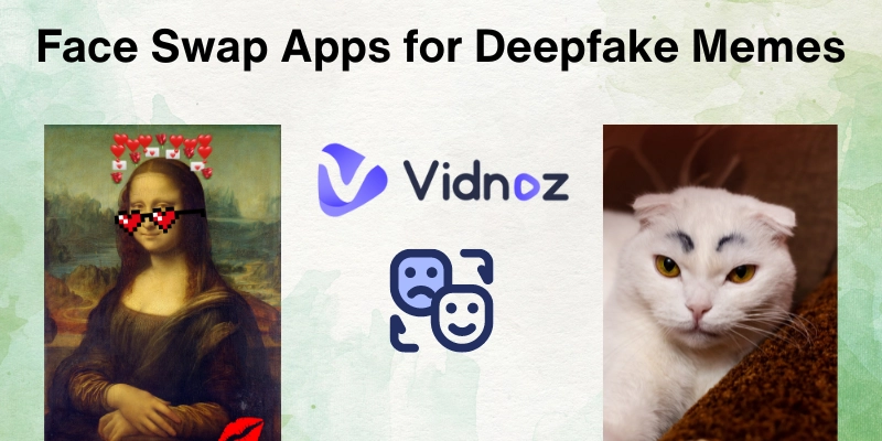 5 Best Face Swap Apps for Funny DeepFake Memes in 2024 [Free & Online]